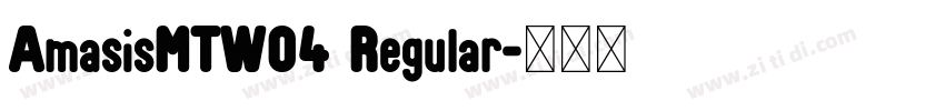 AmasisMTW04 Regular字体转换 AmasisMTW04 Regular字体转换